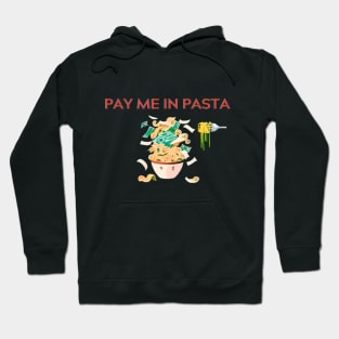 Pay me in pasta, italian food gift ideas Hoodie